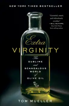 Olive Oil Book - Extra Virginity: The Sublime and Scandalous World of Olive Oil - Amazon.com - All Rights Reserved